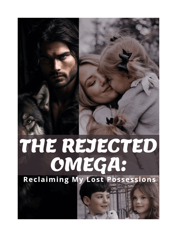 The Rejected Omega: Reclaiming My Lost Possessions