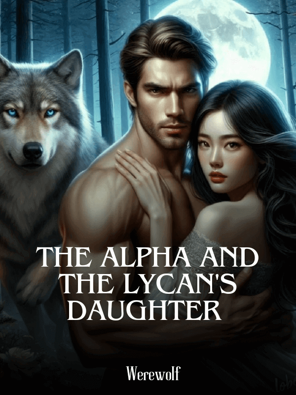 The Alpha And The Lycan's Daughter