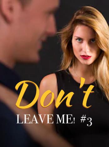 Don't leave me 3