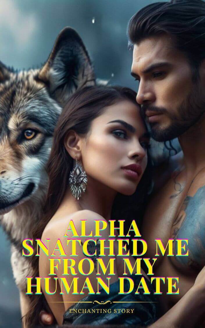 Alpha Snatched Me From My Human Date 