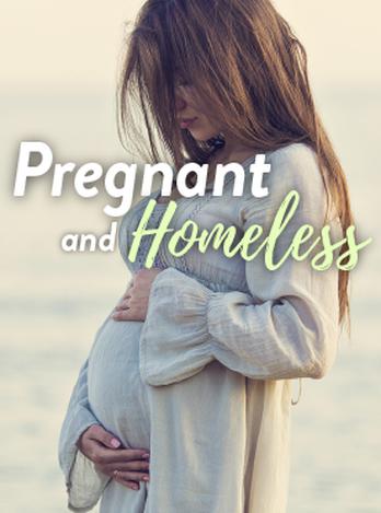 Pregnant and Homeless