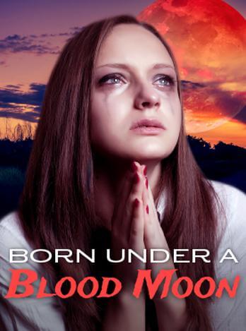 Born Under a Blood Moon