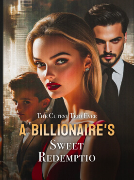 The Cutest Trio Ever: A Billionaire's Sweet Redemption