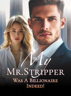 My Mr.Stripper Was A Billionaire Indeed!