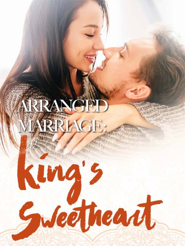 Arranged Marriage: King’s Sweetheart