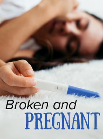 Broken and Pregnant