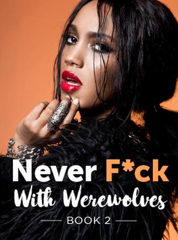 Never F*ck With Werewolves Book 2