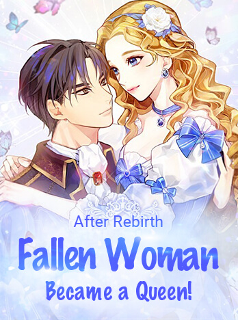 After Rebirth, Fallen Woman Became a Queen!