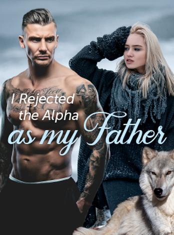 I Rejected the Alpha as my Father