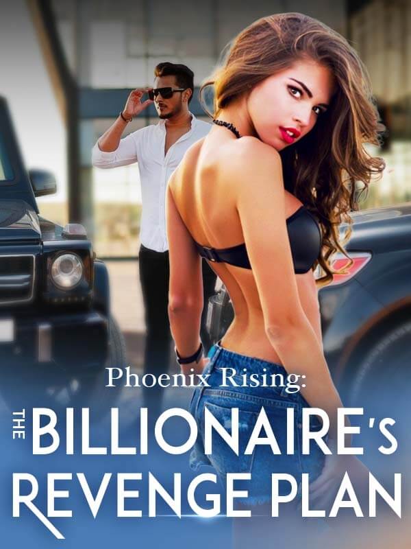 Phoenix Rising: The Billionaire's Revenge Plan