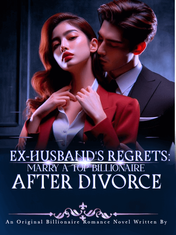 Ex-husband's Regrets: Marry A Top Billionaire After Divorce