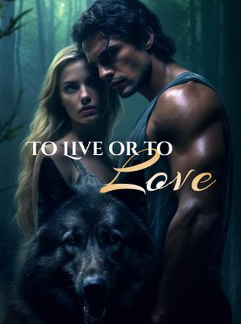 To Live or to Love